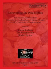 book Unravelling the Palaeolithic: Ten years of research at the Centre for the Archaeology of Human Origins (CAHO, University of Southampton)