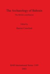 book The Archaeology of Bahrain: The British contribution. Proceedings of a seminar held on Monday 24th July 2000 to mark the exhibition 'Traces of Paradise' at the Brunei gallery, SOAS, London