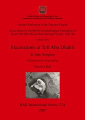 book Ancient Settlement in the Zammar Region: Excavations at Tell Abu Dhahir: Excavations by the British Archaeological Expedition to Iraq in the Eski Mosul Dam Salvage Project, 1985-86 Volume Two