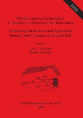 book Metodi e approcci archeologici / Archaeological Methods and Approaches: l'industria e il commercio nell'Italia antica / Industry and Commerce in Ancient Italy