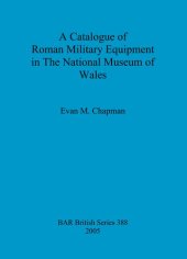 book A Catalogue of Roman Military Equipment in The National Museum of Wales