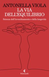 book La via dell'equilibrio. Scienza dell'invecchiamento e della longevità