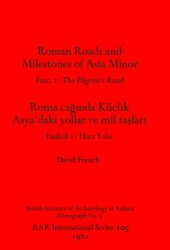 book Roman Roads and Milestones of Asia Minor: Fasc. 1: The Pilgrim's Road