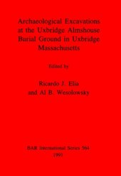 book Archaeological Excavations at the Uxbridge Almshouse Burial Ground in Uxbridge, Massachusetts