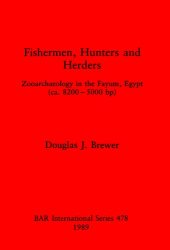 book Fishermen, Hunters and Herders: Zooarchaeology in the Fayum, Egypt (ca. 8200- 5000 bp)