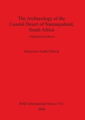 book The Archaeology of the Coastal Desert of Namaqualand, South Africa: A Regional Synthesis