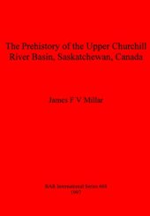 book The Prehistory of the Upper Churchill River Basin, Saskatchewan, Canada