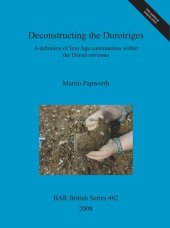 book Deconstructing the Durotriges: A definition of Iron Age communities within the Dorset environs