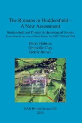 book The Romans in Huddersfield – A New Assessment: Huddersfield and District Archaeological Society Excavations in the vicus of Slack Roman fort 2007, 2008 and 2010