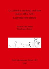 book La cerámica medieval sevillana (siglos XII al XIV). La producción trianera