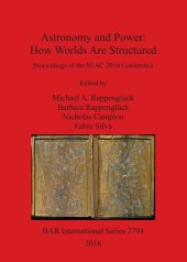 book Astronomy and Power: How Worlds Are Structured: Proceedings of the SEAC 2010 Conference