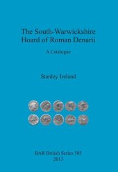 book The South-Warwickshire Hoard of Roman Denarii: A Catalogue