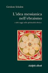 book L'idea messianica nell'ebraismo e altri saggi sulla spiritualità ebraica