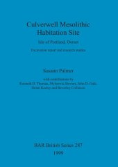 book Culverwell Mesolithic Habitation Site, Isle of Portland, Dorset: Excavation report and research studies