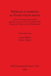 book Médecine et médecins au Proche-Orient ancien: Actes du Colloque International organisé à Lyon les 8 et 9 novembre 2002, Maison de l'Orient et de la Méditerranée