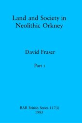 book Land and Society in Neolithic Orkney, Parts i and ii