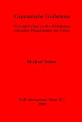 book Capuanische Grabsteine: Untersuchungen zu den Grabsteinen römischer Freigelassener aus Capua