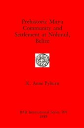 book Prehistoric Maya Community and Settlement at Nohmul, Belize