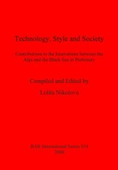 book Technology, Style and Society: Contributions to the Innovations between the Alps and the Black Sea in Prehistory