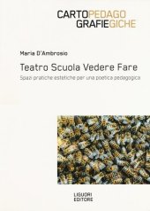 book Teatro scuola vedere fare. Spazi, pratiche estetiche per una poetica pedagogica