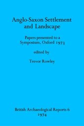 book Anglo-Saxon Settlement and Landscape: Papers presented to a Symposium, Oxford 1973