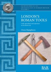 book London’s Roman Tools: Craft, agriculture and experience in an ancient city