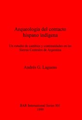 book Arqueología del contacto hispano indígena: Un estudio de cambios y continuidades en las Sierras Centrales de Argentina