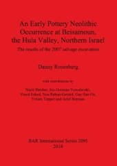 book An Early Pottery Neolithic Occurrence at Beisamoun, the Hula Valley, Northern Israel: The results of the 2007 salvage excavation