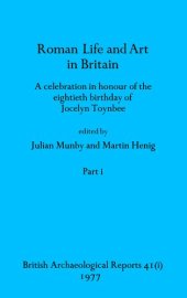 book Roman Life and Art in Britain, Parts i and ii: A celebration in honour of the eightieth birthday of Jocelyn Toynbee