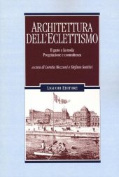 book Architettura dell'eclettismo. Il gusto e la moda. Progettazione e committenza