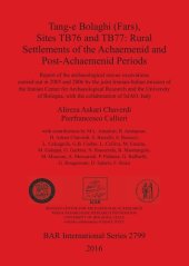 book Tang-e Bolaghi (FARS), Sites TB76 and TB77: Rural Settlements of the Achaemenid and Post-Achaemenid Periods: Report of the archaeological rescue excavations carried out in 2005 and 2006 by the joint Iranian-Italian mission of the Iranian Center for Archae