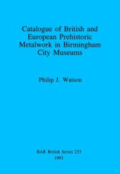 book Catalogue of British and European Prehistoric Metalwork in Birmingham City Museums