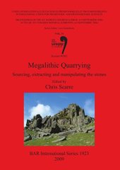 book Megalithic Quarrying: Sourcing, extracting and manipulating the stones (Session WS02)