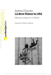 book Là dove finisce la città. Riflessioni sull'opera di J. G. Ballard