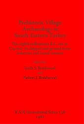 book Prehistoric Village Archaeology in South-Eastern Turkey: The eighth millennium B.C. site at Çayönü: its chipped and ground stone industries and faunal remains