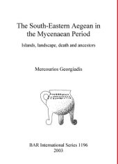 book The South-Eastern Aegean in the Mycenaean Period: Islands, landscape, death and ancestors