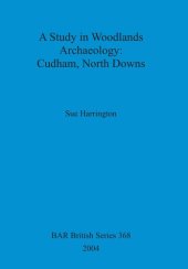 book A Study in Woodlands Archaeology: Cudham, North Downs