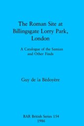 book The Roman Site at Billingsgate Lorry Park, London: A Catalogue of the Samian and Other Finds