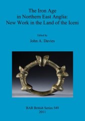 book The Iron Age in Northern East Anglia: New Work in the Land of the Iceni