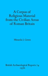 book A Corpus of Religious Material from the Civilian Areas of Roman Britain