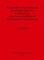 book Die räumliche Organisation der linearbandkeramischen Rinderhaltung: naturwissenschaftliche und archäologische Untersuchungen