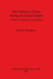 book The Familia Urbana during the Early Empire: A Study of Columbaria Inscriptions