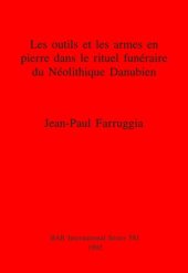 book Les outils et les armes en pierre dans le rituel funéraire du Néolithique Danubien