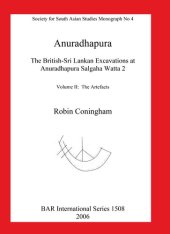 book Anuradhapura: The British-Sri Lankan Excavations at Anuradhapura Salgaha Watta 2. Volume II: The Artefacts