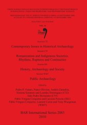 book Session C32: Contemporary Issues in Historical Archaeology; Session C55: Romanization and Indigenous Societies. Rhythms, Ruptures and Continuities; Session S01: History, Archaeology and Society; Session WS07: Public Archaeology: Proceedings of the XV UISP