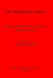 book The Mousterian Legacy: Human Biocultural Change in the Upper Pleistocene