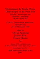 book Chronologies du Proche Orient / Chronologies in the Near East, Parts i and ii: Relative Chronologies and Absolute Chronology, 16,000-4,000 B.P.. C.N.R.S. International Symposium, Lyon (France) 24-28 November 1986