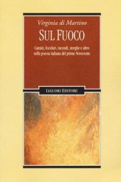 book Sul fuoco. Camini, focolari, incendi, streghe e altro nella poesia italiana del primo Novecento