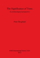 book The Significance of Trees: An archaeological perspective