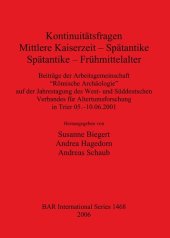 book Kontinuitätsfragen: Mittlere Kaiserzeit – Spätantike, Spätantike – Frühmittelalter: Beiträge der Arbeitsgemeinschaft "Römische Archäologie" auf der Jahrestagung des West- und Süddeutschen Verbandes für Altertumsforschung in Trier 05.–10.06.2001